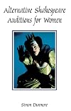 Alternative Shakespeare Auditions for Women (Theatre Arts (Routledge Paperback))