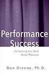 Performance Success : Performing Your Best Under Pressure (Theatre Arts)