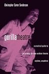 Gorilla Theater: A Practical Guide to Performing the New Outdoor Theater Anytime, Anywhere (Theatre Arts Book)