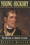 Young Hickory: The Making of Andrew Jackson