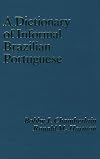 A Dictionary of Informal Brazilian Portuguese (With English Index)