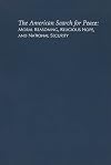 The American search for peace : moral reasoning, religious hope, and national security
