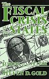 The Fiscal Crisis of the States: Lessons for the Future