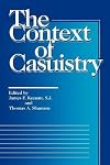 The Context of Casuistry (Moral Traditions series)