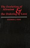 The Evolution of Altruism and the Ordering of Love (Moral Traditions)