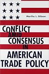 Conflict Amid Consensus in American Trade Policy (American Governance and Public Policy,)