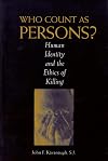 Who Count As Persons?: Human Identity and the Ethics of Killing