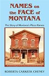 Names on the Face of Montana: The Story of Montana's Place Names