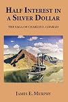 Half Interest in a Silver Dollar: The Saga of Charles E. Conrad