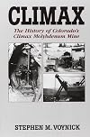Climax: The History of Colorado's Climax Molybdenum Mine--Mountain Press Pub Co.