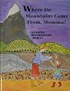 Where Do Mountains Come From Momma