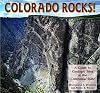 Colorado Rocks!: A Guide to Geologic Sites in the Centennial State