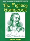 The Fighting Gamecock (Bodie, Idella. Heroes and Heroines of the American Revolution.)