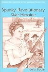Spunky Revolutionary War Heroine (Heroes and Heroines of the Revolutionary War)