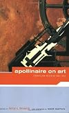 Apollinaire on Art: Essays and Reviews, 1902-1918