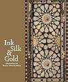 Ink, Silk & Gold: Islamic Art from the Museum of Fine Arts, Boston
