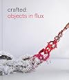 Crafted: Objects in Flux
