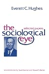 The Sociological Eye: Selected Papers (Social Science Classics Series)