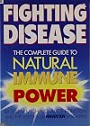 Fighting Disease: The Complete Guide to Natural Immune Power
