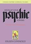 Develop Your Psychic Powers:The Basic Tools of Parapsychology (Connolly Esoteric Guidebook Series (Connolly Esoteric Guidebooks, Vol II)