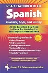REA's Handbook of Spanish Grammar, Style, and Writing