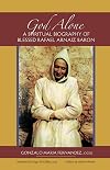 God Alone: A Spiritual Biography of Blessed Rafael Arnaiz Baron (Volume 14) (Monastic Wisdom Series)
