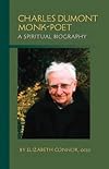 Charles Dumont: Monk-Poet: A Spiritual Biography (Monastic Wisdom)