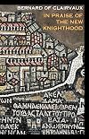In Praise of the New Knighthood: A Treatise on the Knights Templar and the Holy Places of Jerusalem