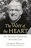 The way of the heart : the spiritual experience of André Louf / Charles Wright ; translated by Brian Kerns, OCSO.