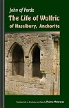 The Life of Wulfric of Haselbury, Anchorite (Cistercian Fathers)