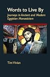 Words to Live by: Journeys in Ancient And Modern Egyptian Monasticism (Coleccion Semillas)