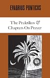 The Praktikos ; Chapters on prayer