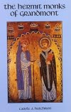 The Hermit Monks Of Grandmont (Volume 118) (Cistercian Studies Series)