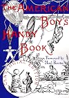The American Boy's Handy Book: What to Do and How to Do It