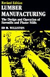 Lumber manufacturing : the design and operation of sawmills and planer mills