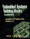 Embedded Systems Building Blocks, Second Edition: Complete and Ready-to-Use Modules in C