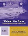 Behind the Glass: Top Record Producers Tell How They Craft the Hits