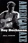 Roy Buchanan: American Axe