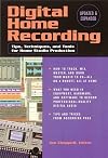 Digital Home Recording: Tips, Techniques, and Tools for Home Studio Production