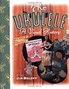 The Ukulele: A Visual History