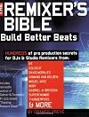 Remixer's Bible Build Better Beats - Book/CD