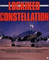 Lockheed Constellation: Design, Development, and Service History of all Civil and Military Constellations, Super Constellations, and Starliners