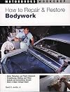 How to Repair and Restore Bodywork (Motorbooks Workshop)