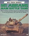 M1 Abrams Main Battle Tank: The Combat and Development History of the General Dynamics M1 and M1A1 Tanks (Mil-Tech Series)