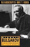 Manuscripts Don't Burn: Mikhail Bulgakov, A Life in Letters and Diaries