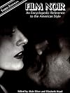 Film noir : an encyclopedic reference to the American style