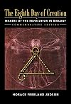 The Eighth Day of Creation: Makers of the Revolution in Biology