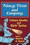 Nancy Drew and Company: Culture, Gender, and Girls' Series