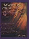 Encyclopedia of Catholic Devotions and Practices