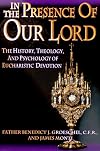 In the Presence of Our Lord: The History, Theology, and Psychology of Eucharistic Devotion